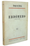 Giorgio de Chirico - Ebdòmero. Romanzo - Roma 1957 (tiratura limitata in memoria di Alberto Savinio) Giorgio de Chirico - Ebdòmero. Romanzo - Roma 1957 (tiratura limitata in memoria di Alberto Savinio)