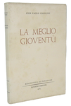Pier Paolo Pasolini - La meglio giovent. Poesie friulane - Sansoni 1954 (rara prima edizione)