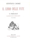 Gustave Doré - Il libro delle fate di G. Perrault illustrato - Milano 1884 (con 40 belle tavole) Gustave Doré - Il libro delle fate di G. Perrault illustrato - Milano 1884 (con 40 belle tavole)