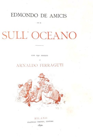 L'emigrazione italiana di fine '800: De Amicis - Sull'oceano - 1890 (prima edizione illustrata)
