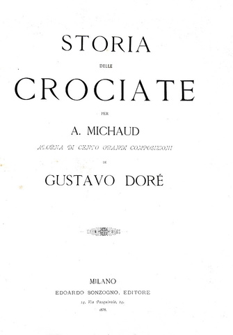 Michaud - Storia delle crociate con 100 tavole di Gustave Dor - Milano 1878 (rara prima edizione)