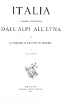 Italia. Viaggio pittoresco dall'Alpi all'Etna - Milano, Treves 1885 (con 930 belle illustrazioni) Italia. Viaggio pittoresco dall'Alpi all'Etna - Milano, Treves 1885 (con 930 belle illustrazioni)