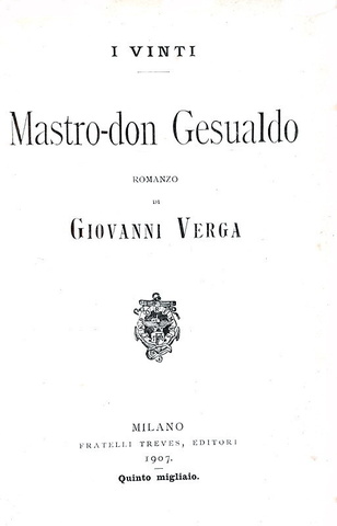 Giovanni Verga - Mastro-don Gesualdo. Romanzo - Milano, Treves 1907 (quinto migliaio)