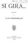 Luigi Pirandello - Si gira. Romanzo - Milano, Treves 1916 (prima edizione, prima tiratura)