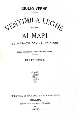 Jules Verne - Ventimila leghe sotto ai mari - Milano, Tipografia Lombarda 1875 (con 104 xilografie) Jules Verne - Ventimila leghe sotto ai mari - Milano, Tipografia Lombarda 1875 (con 104 xilografie)