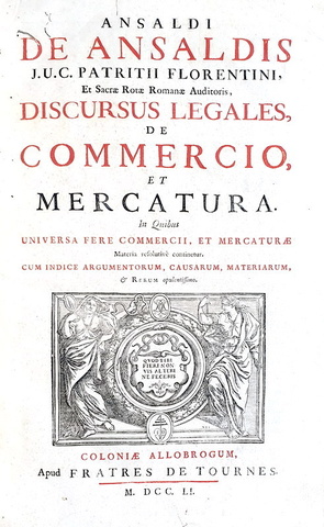 Ansaldi & Stracca - Discursus legales de commercio et mercatura [et De assecurationibus] - 1751