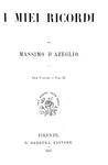 Un classico del Risorgimento: Massimo D'Azeglio - I miei ricordi - Firenze 1867 (prima edizione)