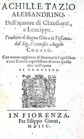 Un romanzo erotico dell'antica Grecia: Achille Tazio - Amore di Clitofonte e Leucippe - Firenze 1598
