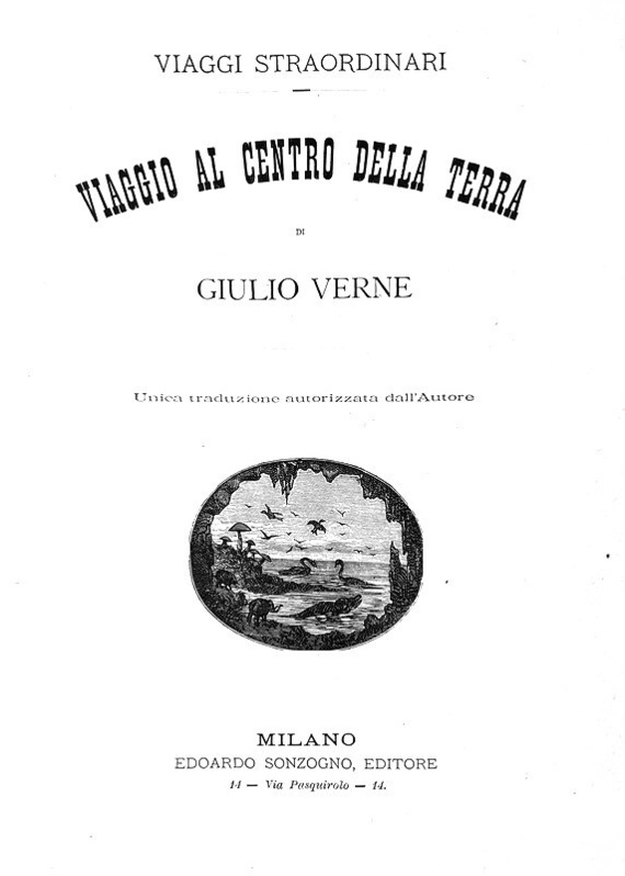 Jules Verne - Viaggio al centro della terra. Unica traduzione autorizzata dall’Autore - Milano 1887 Jules Verne - Viaggio al centro della terra. Unica traduzione autorizzata dall’Autore - Milano 1887