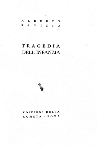 Alberto Savinio - Tragedia dell'infanzia - Roma 1937 (rara prima edizione - copia nr. 297 di 800)