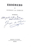 Giorgio de Chirico - Ebdòmero. Romanzo - Roma 1957 (tiratura limitata in memoria di Alberto Savinio) Giorgio de Chirico - Ebdòmero. Romanzo - Roma 1957 (tiratura limitata in memoria di Alberto Savinio)