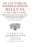 Gli antichi statuti di Belluno: Statutorum magnificae civitatis Belluni libri quatuor - Venezia 1747