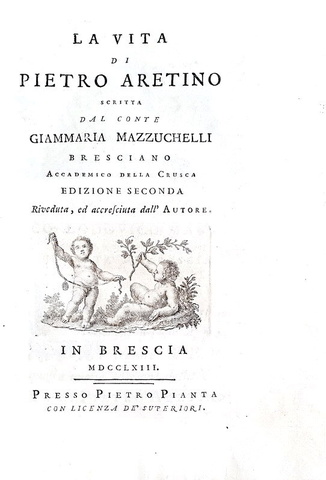 Gianmaria Mazzucchelli - La vita di Pietro Aretino - Brescia 1763 (con 8 tavole incise in rame)