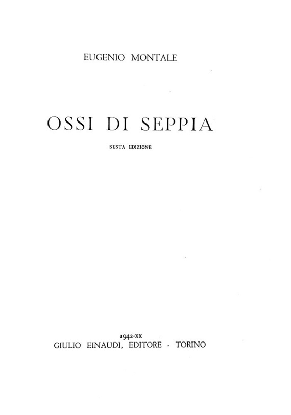 Un classico della poesia italiana del Novecento: Eugenio Montale - Ossi di Seppia - Einaudi 1942 Un classico della poesia italiana del Novecento: Eugenio Montale - Ossi di Seppia - Einaudi 1942