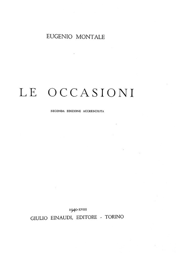 Eugenio Montale - Le occasioni. Seconda edizione accresciuta - 1940 (tiratura di 1200 esemplari) Eugenio Montale - Le occasioni. Seconda edizione accresciuta - 1940 (tiratura di 1200 esemplari)