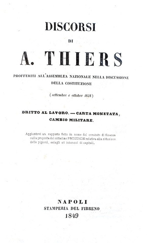 Thiers - Discorsi all'Assemblea Nazionale 1849 & Guizot - Della democrazia in Francia 1849