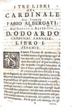 Politica e Controriforma: Fabio Albergati - Il Cardinale - Roma, per Giacomo Dragonelli 1664