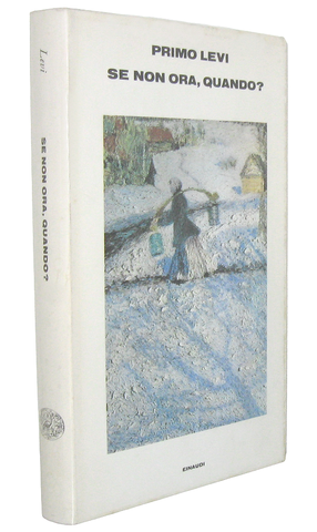 Primo Levi - Se non ora, quando? - Torino, Einaudi 1982 (prima edizione autografata dall'Autore)