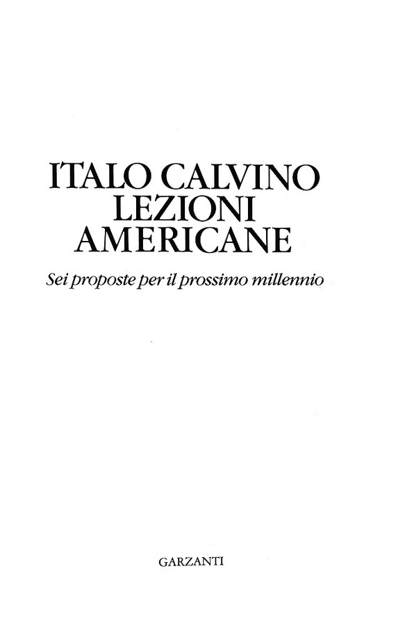Italo Calvino - Lezioni americane. Sei proposte per il nuovo millennio - 1988 (prima edizione) Italo Calvino - Lezioni americane. Sei proposte per il nuovo millennio - 1988 (prima edizione)