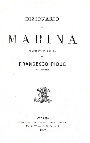 Francesco Piqu - Dizionario di marina - Milano, Battezzati 1879 (rara seconda edizione)
