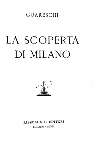 Giovannino Guareschi - La scoperta di Milano - Rizzoli 1941 (rara e ricercata prima edizione) Giovannino Guareschi - La scoperta di Milano - Rizzoli 1941 (rara e ricercata prima edizione)