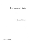 L'ultimo romanzo di Cesare Pavese: La luna e i falò - Torino, Einaudi 1950 (rara prima edizione) L'ultimo romanzo di Cesare Pavese: La luna e i falò - Torino, Einaudi 1950 (rara prima edizione)
