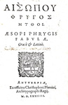 Le favole di Esopo con testo greco e latino: Aesopus - Fabulae graece et latine - Anversa 1574