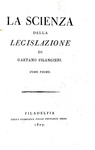 Un caposaldo dell'Illuminismo: Gaetano Filangieri - La scienza della legislazione - Filadelfia 1807 Un caposaldo dell'Illuminismo: Gaetano Filangieri - La scienza della legislazione - Filadelfia 1807