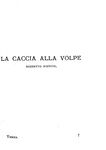 Giovanni Verga - La caccia al lupo. La caccia alla volpe. Bozzetti scenici - 1902 (prima edizione)