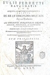 Giulio Ferretti - De re et disciplina militari aureus tractatus - Venezia 1575 (rara prima edizione)