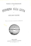 Jules Verne - Dalla terra alla luna & Intorno alla luna - Milano, Sonzogno 1887