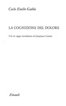 Carlo Emilio Gadda - La cognizione del dolore - Einaudi 1963 (prima edizione in commercio)