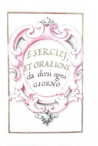 Uno splendido manoscritto devozionale: Esercizj et orazioni da dirsi ogni giorno - fine Seicento