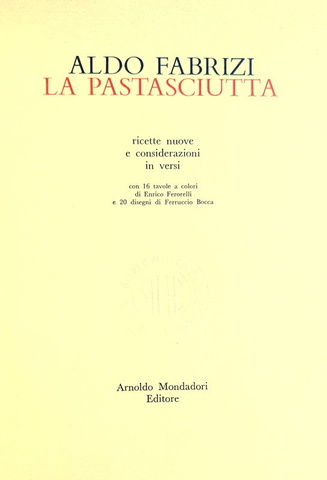 Aldo Fabrizi - La pastasciutta, ricette in versi - 1970 (prima edizione autografata - illustrato)