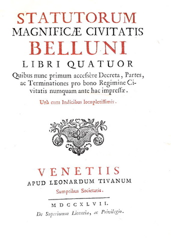 Gli antichi statuti di Belluno: Statutorum magnificae civitatis Belluni libri quatuor - Venezia 1747