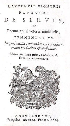 Le classici sociali nell'antica Roma: Lorenzo Pignoria - De servis - 1674 (con 16 bellissime tavole)