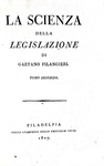 Un caposaldo dell'Illuminismo: Gaetano Filangieri - La scienza della legislazione - Filadelfia 1807 Un caposaldo dell'Illuminismo: Gaetano Filangieri - La scienza della legislazione - Filadelfia 1807