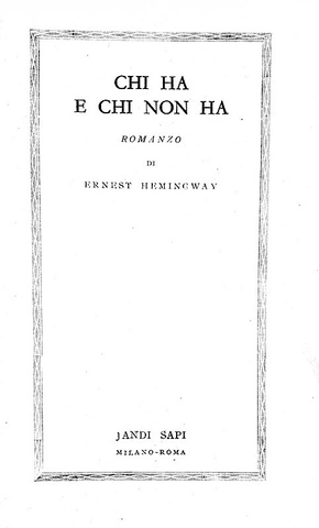 Ernest Hemingway - Chi ha e chi non ha [Avere e non avere] - Milano 1945 (prima edizione italiana)