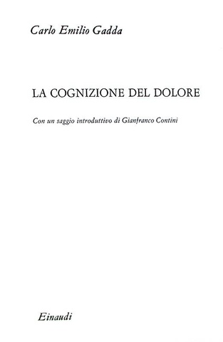 Carlo Emilio Gadda - La cognizione del dolore - Einaudi 1963 (prima edizione in commercio)