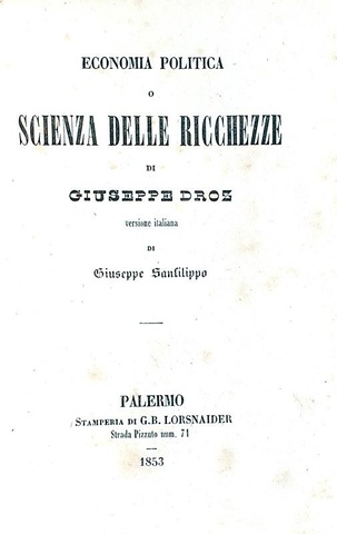 Joseph Droz - Economia politica o Scienza delle ricchezze - Palermo 1853 (prima edizione italiana)