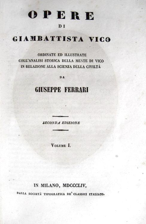 Giambattista Vico - Opere ordinate e illustrate - In Milano 1852-54