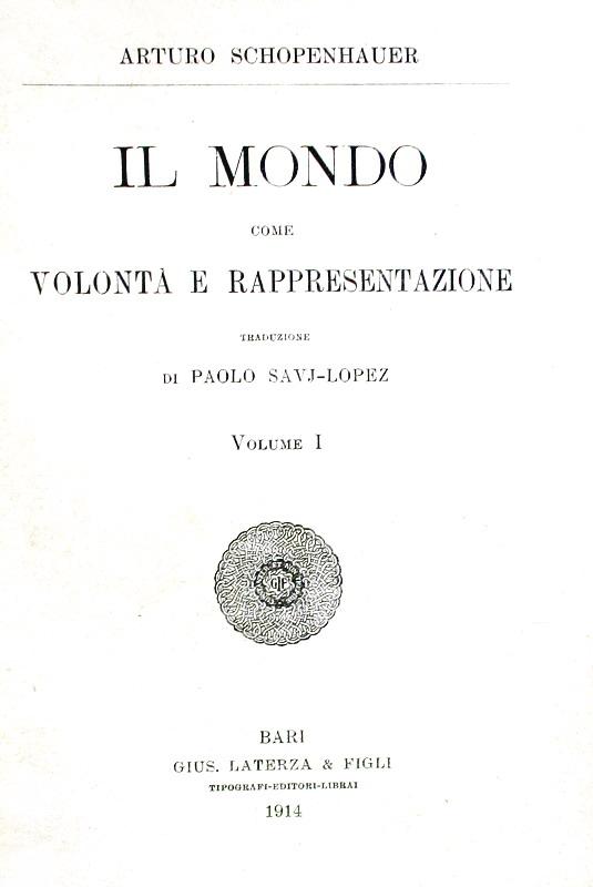 L'opera fondamentale di Arthur Schopenhauer: Il mondo come volont� e rappresentazione - Bari 1914