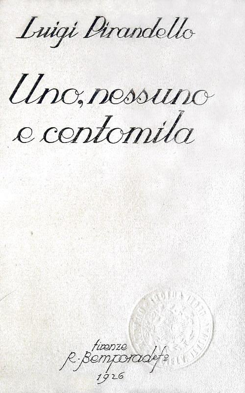 Luigi Pirandello - Uno, nessuno e centomila - Firenze 1926 (prima edizione)