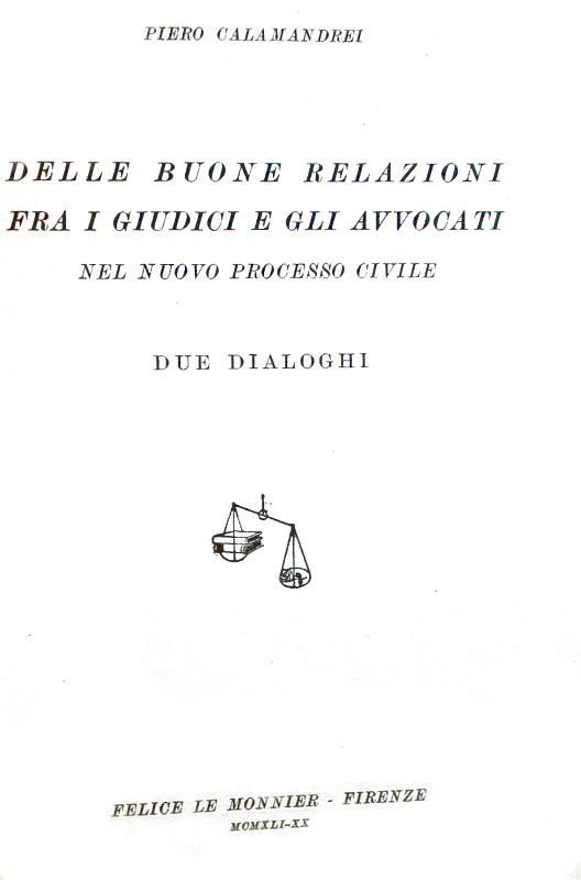 Piero Calamandrei - Delle buone relazioni fra i giudici e gli avvocati - 1941 (rara prima edizione)