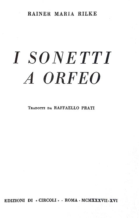 Rainer Maria Rilke - I sonetti a Orfeo - Roma 1937 (prima traduzione italiana)