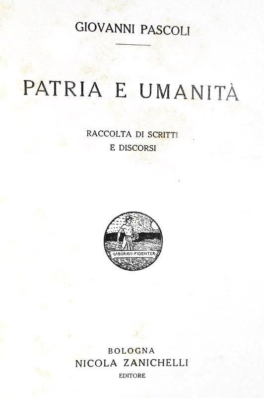 Scritti e discorsi pascoliani:  Giovanni Pascoli - Patria e umanit - Bologna 1914 (prima edizione)