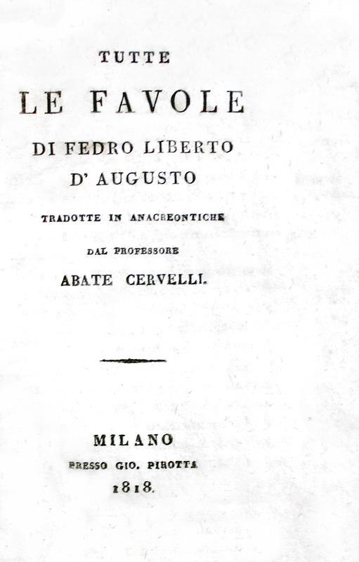 Tutte le favole di Fedro liberto d'Augusto tradotte in volgare - Milano 1818 (testo latino-italiano)