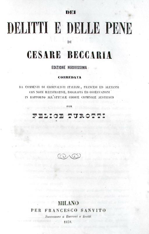 Un classico dell'Illuminismo: Cesare Beccaria - Dei delitti e delle pene - Milano 1858