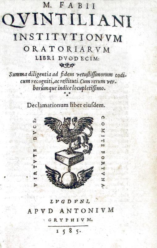 Un grande classico latino: Quintilianus - Institutionum oratoriarum et Declamationes - Lugduni 1585