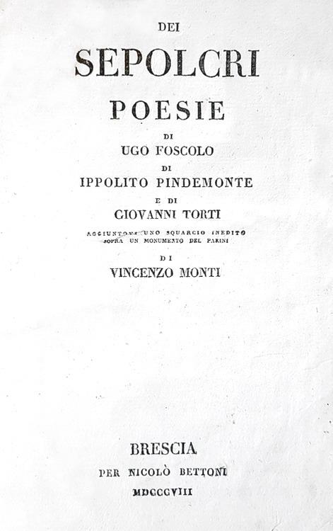 Una delle opere pi conosciute di Ugo Foscolo: Dei sepolcri, poesie - Brescia 1808